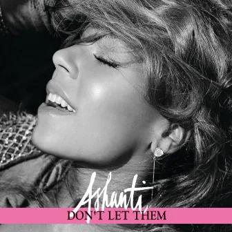 Don't Let Them by Ashanti