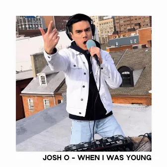 When I Was Young by Josh O