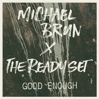 Good Enough (Michael Brun x The Ready Set) by The Ready Set