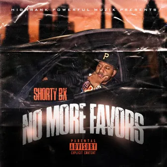 NO MORE FAVORS by Shorty Bx