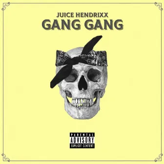 Gang Gang by Juice Hendrixx