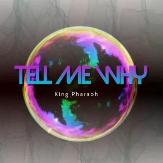 Tell Me Why by King Pharaoh