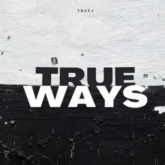 True Ways by TrueJ