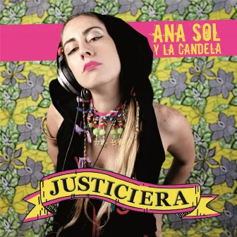 Justiciera by Ana Sol & La Candela