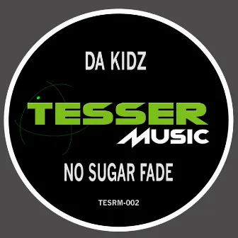 No Sugar Fade by DA KIDZ