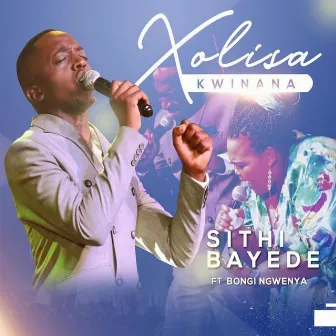 Sithi Bayede by Xolisa Kwinana