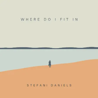 Where Do I Fit In by Stefani Daniels