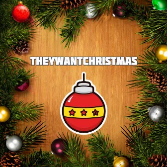 Theywantchristmas by Theywantchris