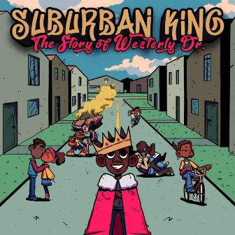 Suburban King: The Story of Westerly Dr. by Dcasso