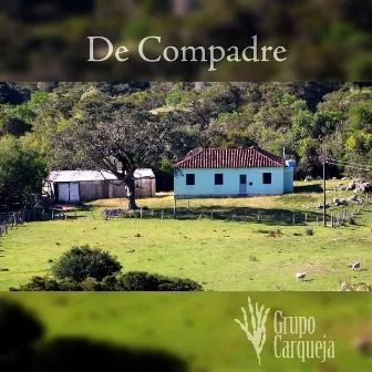 De Compadre by Grupo Carqueja