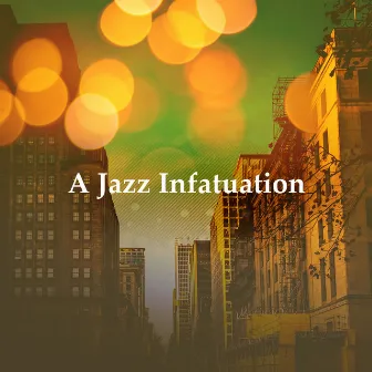 A Jazz Infatuation by Jazz Love Jazz Life