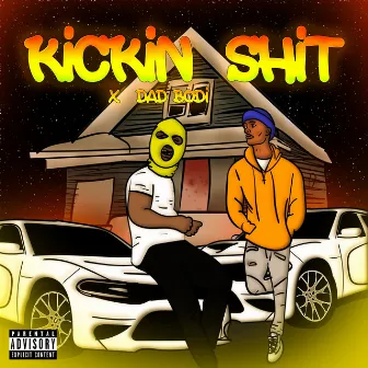 KICKIN SHIT by Dad Bodi