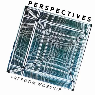 Perspectives by Freedom Worship