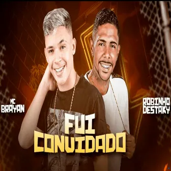 Fui Convidado by Mc Brayan