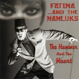 The Hammer And The Heart by Fatima And The Mamluks