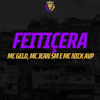 Feitiçeira by Mc Nick AVP