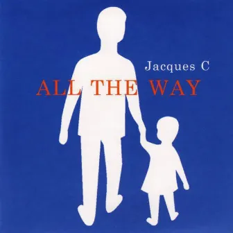 All The Way by Jacques C