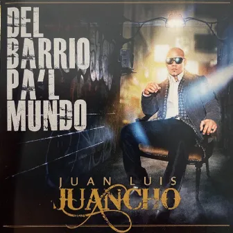 Del Barrio Pa'l Mundo by Juan Luis Juancho