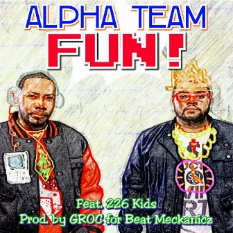 Fun! (feat. 226 Kids) by Alpha Team