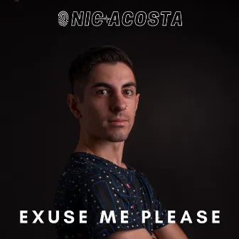 Exuse Me, Please by Nic Acosta