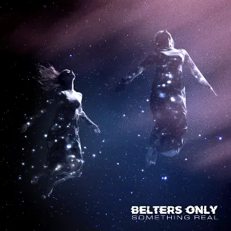 Something Real by Belters Only