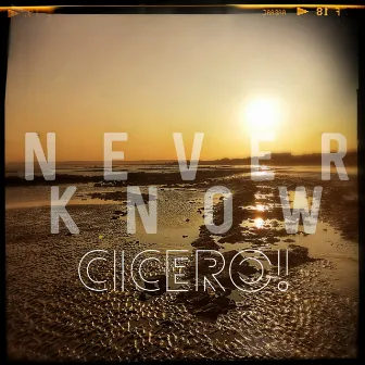 Never Know (Radio Edit) by CICERO!