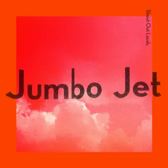 Jumbo Jet by Shout Out Louds