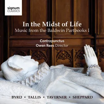 In the Midst of Life: Music from the Baldwin Partbooks I by Contrapunctus