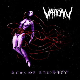 Ache of Eternity by Vatican