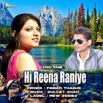 Hi Reena Raniye by Pawan Thakur