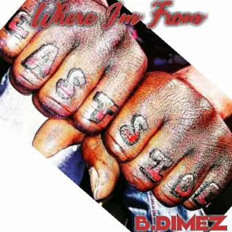 Where I'm From by B.Dimez