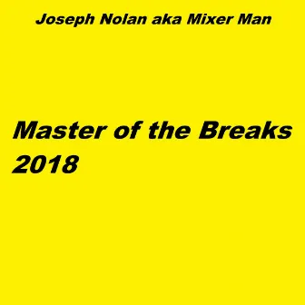 Master of the Breaks 2018 by DJ Mixer Man