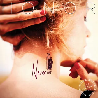 Never Off (Hot Since 82 Remix) by Honor