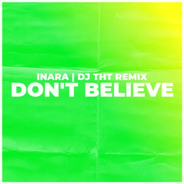 Don't Believe - DJ THT Remix [Sped Up Version]