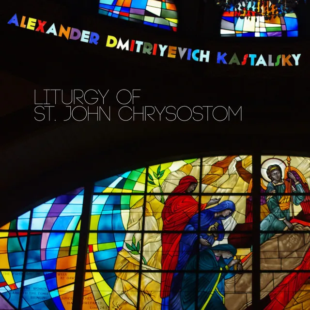 Alexander Dmitriyevich Kastalsky: Liturgy of St. John Chrysostom