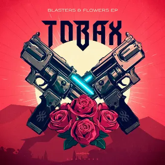 Blasters & Flowers EP by Tobax