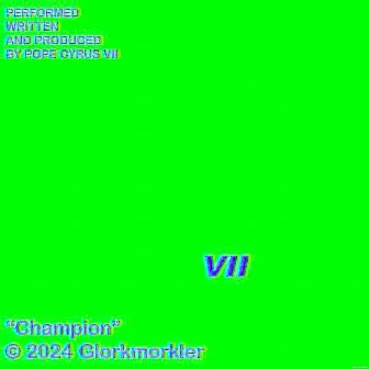 Champion by Pope Cyrus VII