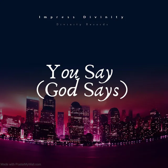 You Say(God Says)