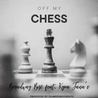 Off My Chess by Broadway Bisc