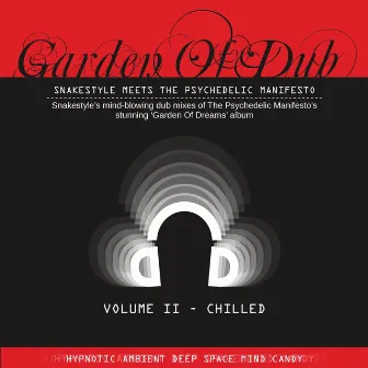 Garden of Dub, Vol. 2 - Chilled (Snakestyle Meets the Psychedelic Manifesto) by The Psychedelic Manifesto