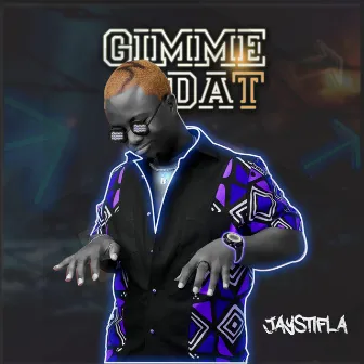 Gimme Dat (Deluxe Version) by Jaystifla