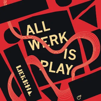 All Werk Is Play by Werkha