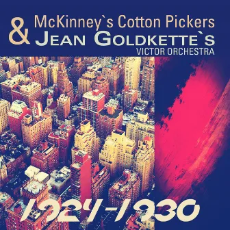 Mckinney's & Jean Goldkette's, 1924-1930 by McKinney's Cotton Pickers