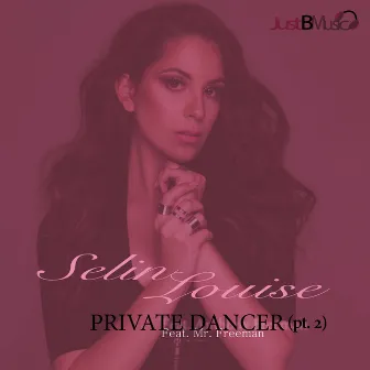 Private Dancer, Pt. 2 by Selin Louise