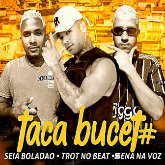 Taca Essa Buceta by Seia Boladão