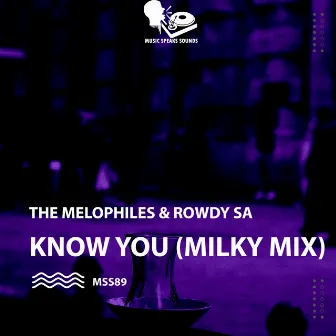 Know You (Milky Mix) by Rowdy SA