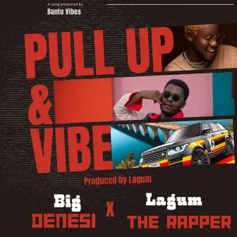 Pull Up & Vibe by Denesi