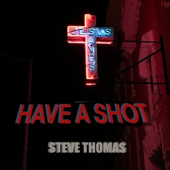 Have a Shot by Steve Thomas