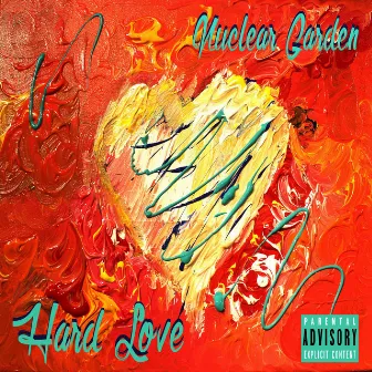 Hard Love by Nuclear Garden