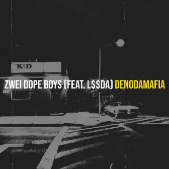 Zwei Dope Boys by Denodamafia